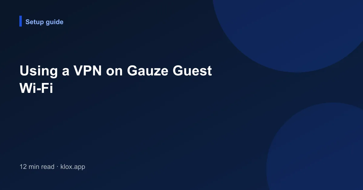 Using a VPN on Gauze Guest Wi-Fi