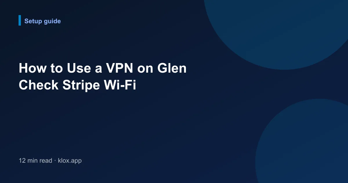 How to Use a VPN on Glen Check Stripe Wi-Fi