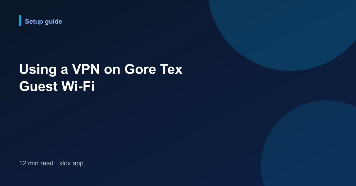 Using a VPN on Gore Tex Guest Wi-Fi