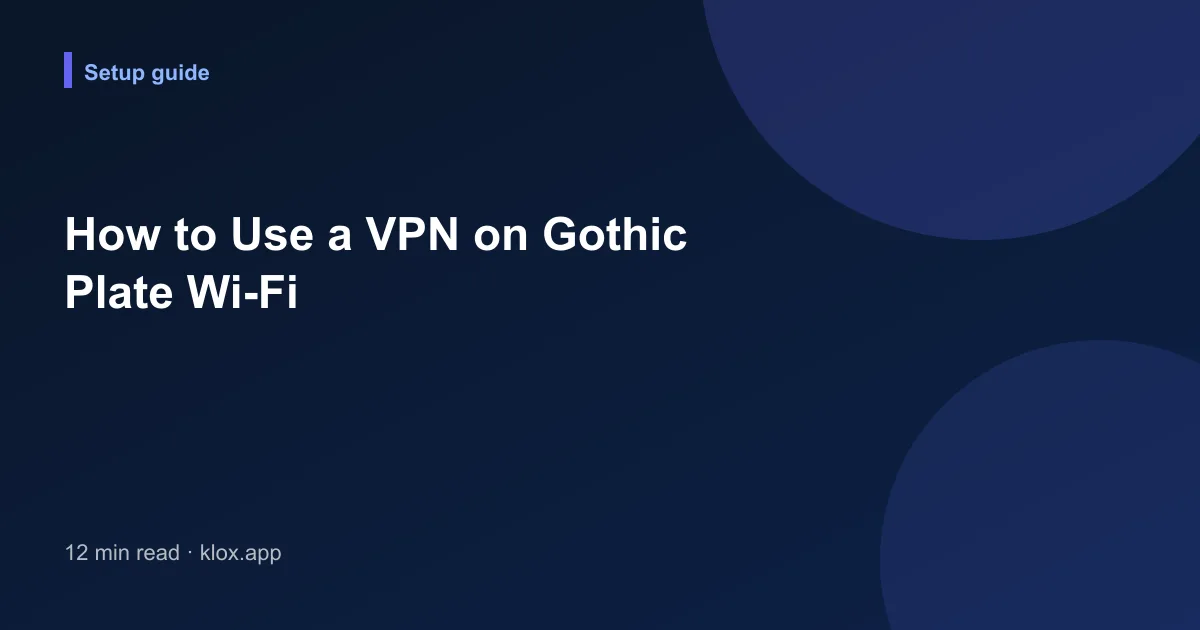 How to Use a VPN on Gothic Plate Wi-Fi