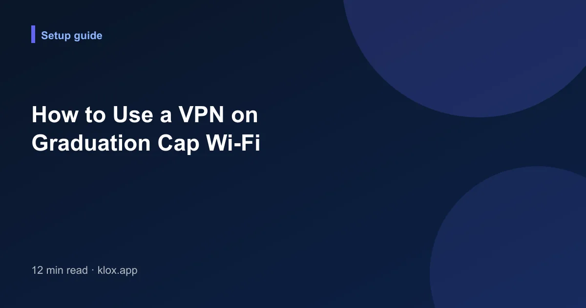 How to Use a VPN on Graduation Cap Wi-Fi
