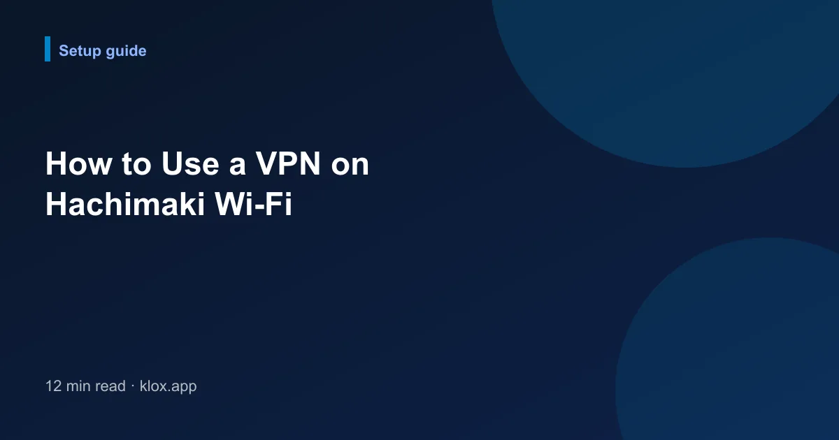 How to Use a VPN on Hachimaki Wi-Fi