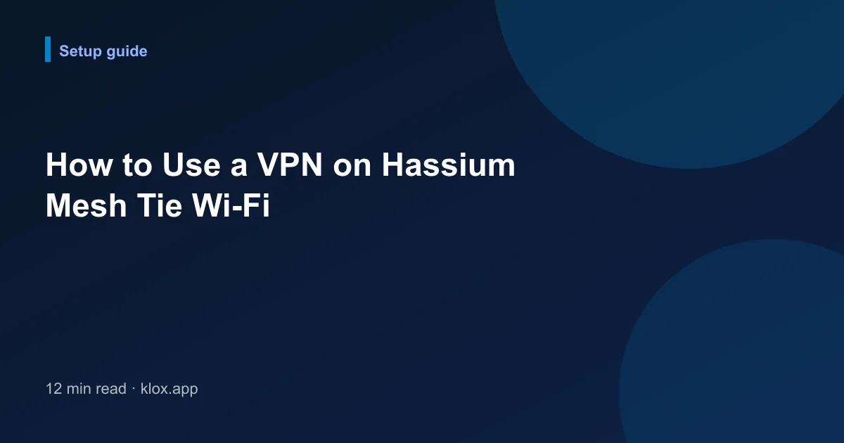 How to Use a VPN on Hassium Mesh Tie Wi-Fi