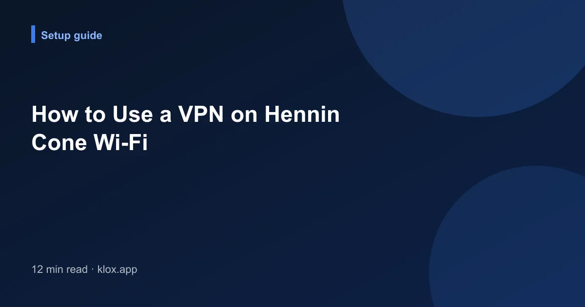 How to Use a VPN on Hennin Cone Wi-Fi
