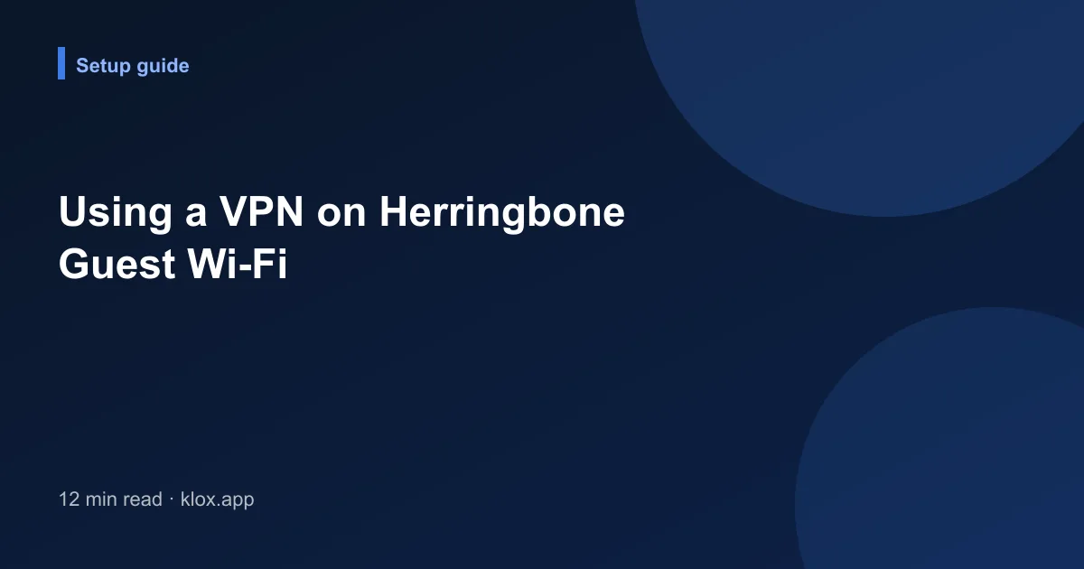 Using a VPN on Herringbone Guest Wi-Fi