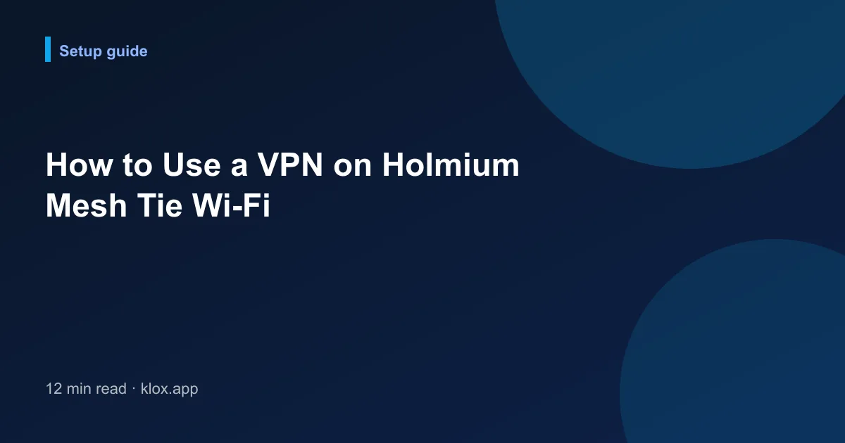 How to Use a VPN on Holmium Mesh Tie Wi-Fi