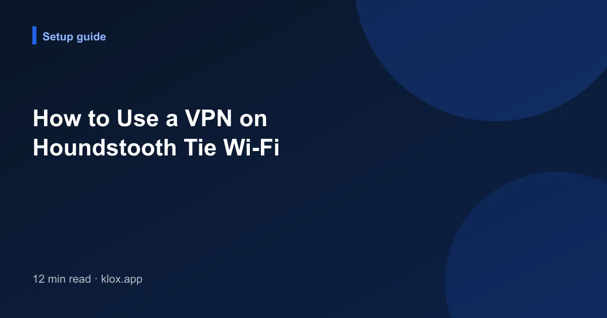 How to Use a VPN on Houndstooth Tie Wi-Fi