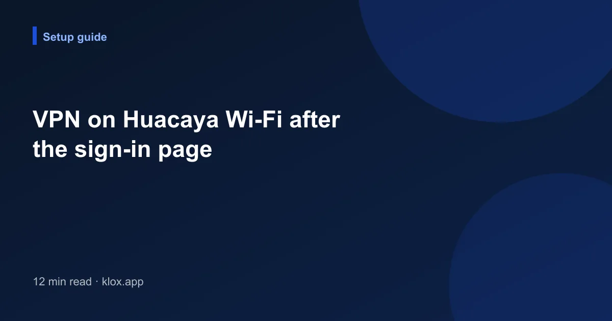 VPN on Huacaya Wi-Fi after the sign-in page