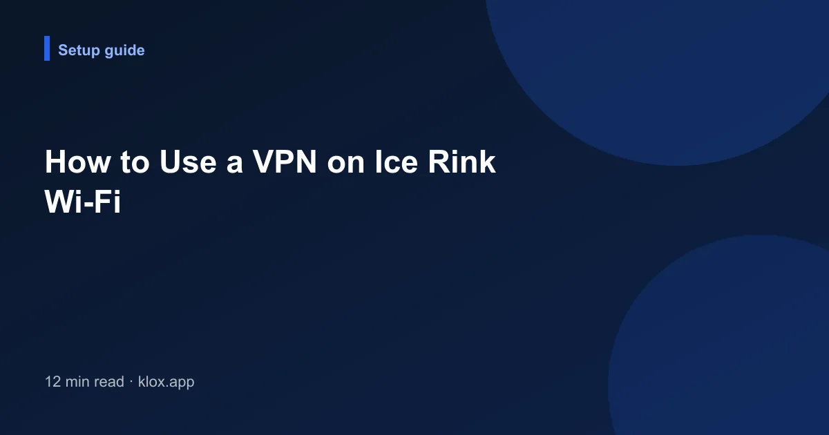How to Use a VPN on Ice Rink Wi-Fi