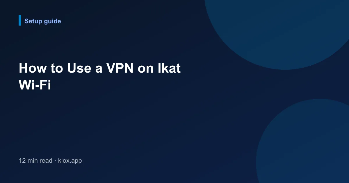How to Use a VPN on Ikat Wi-Fi