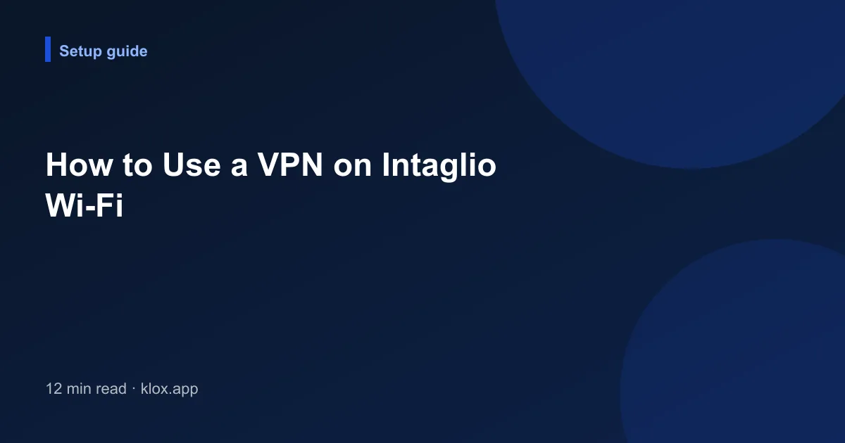 How to Use a VPN on Intaglio Wi-Fi