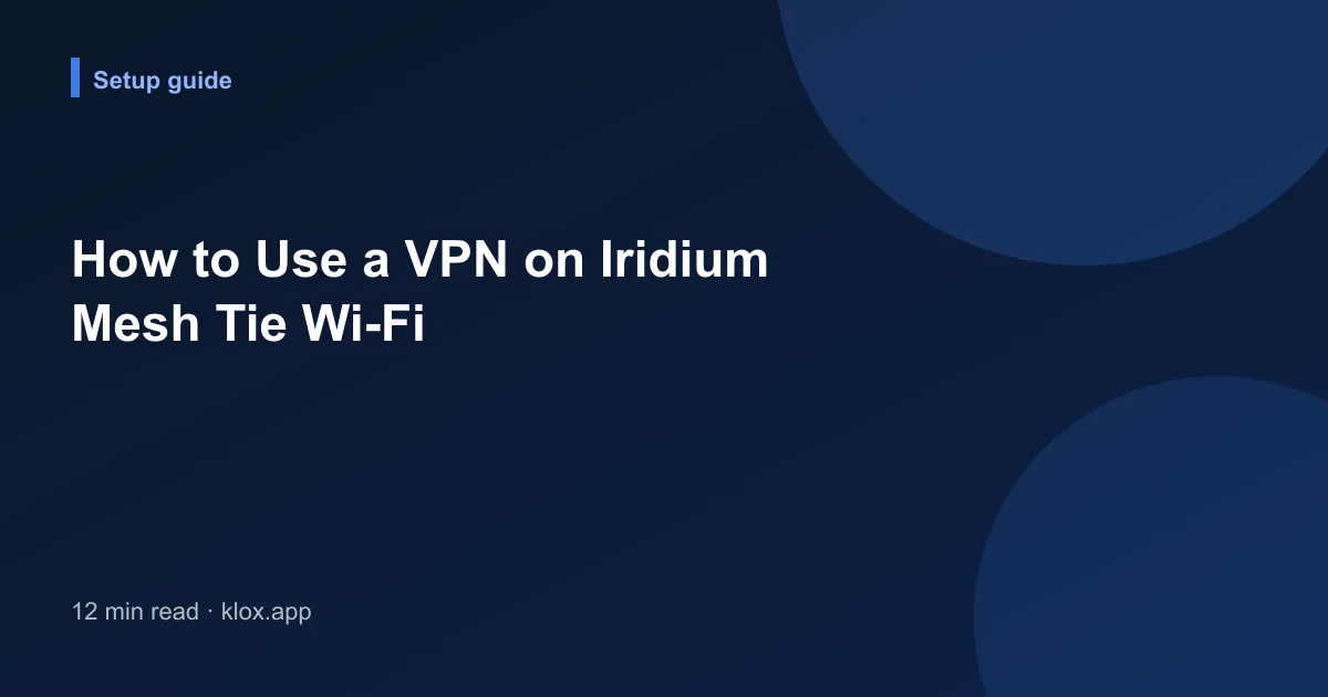 How to Use a VPN on Iridium Mesh Tie Wi-Fi