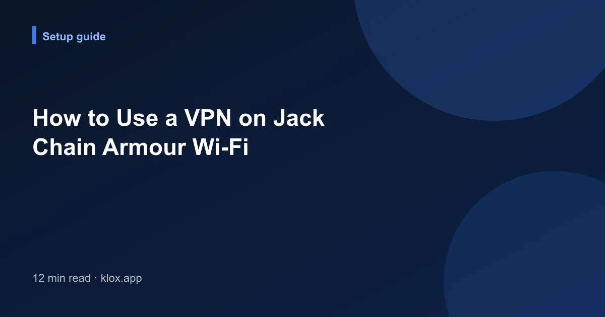 How to Use a VPN on Jack Chain Armour Wi-Fi