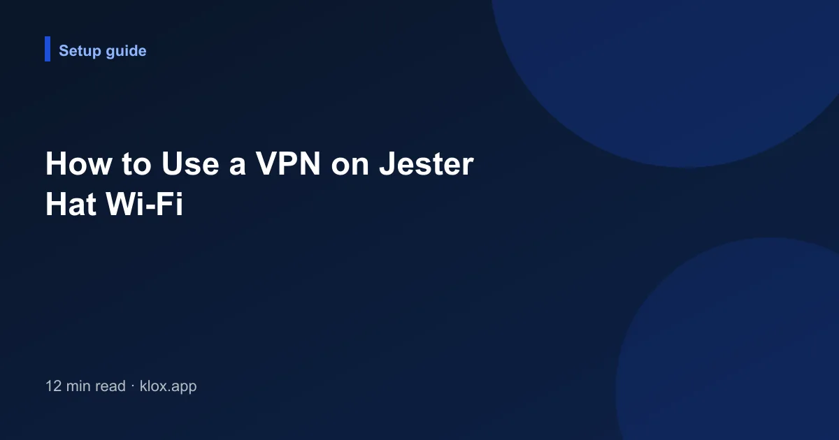 How to Use a VPN on Jester Hat Wi-Fi