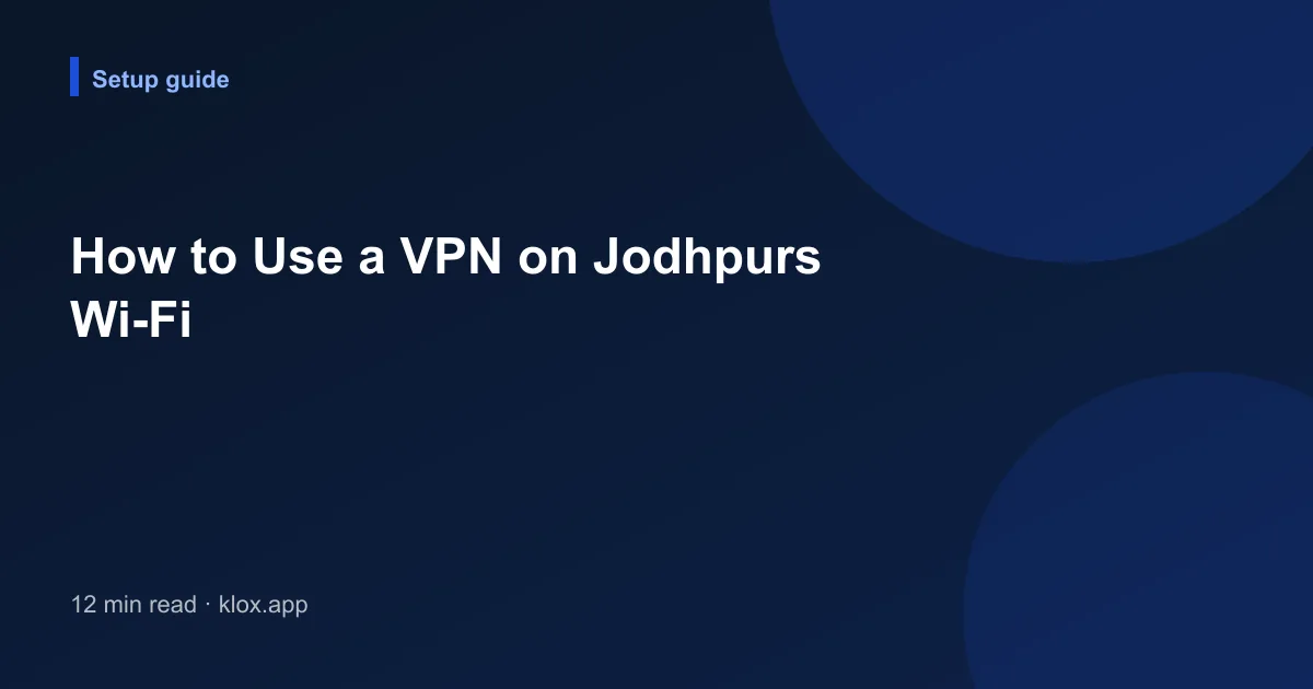 How to Use a VPN on Jodhpurs Wi-Fi