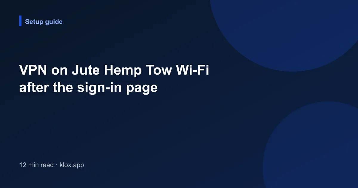 VPN on Jute Hemp Tow Wi-Fi after the sign-in page