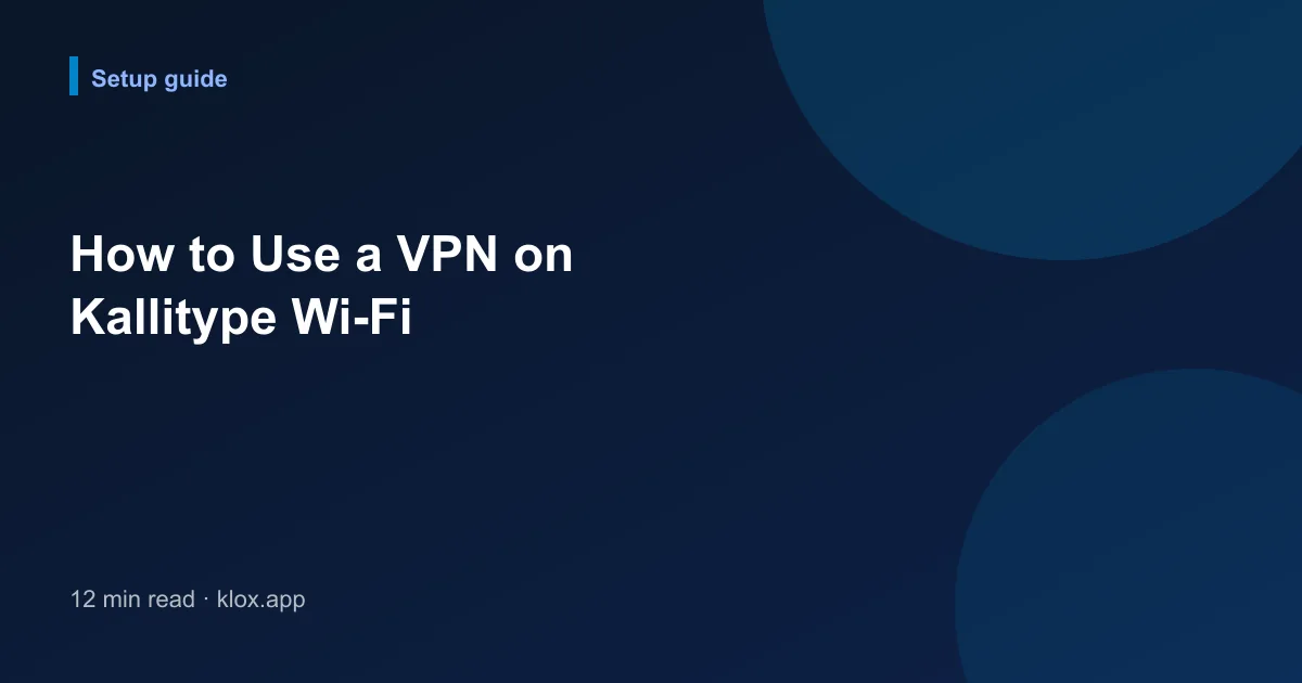 How to Use a VPN on Kallitype Wi-Fi