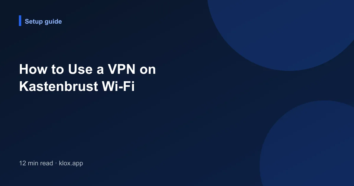 How to Use a VPN on Kastenbrust Wi-Fi