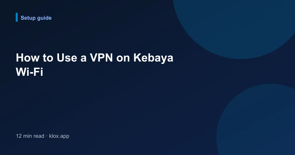 How to Use a VPN on Kebaya Wi-Fi