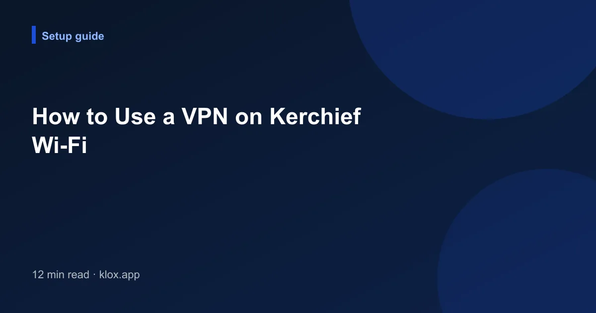 How to Use a VPN on Kerchief Wi-Fi