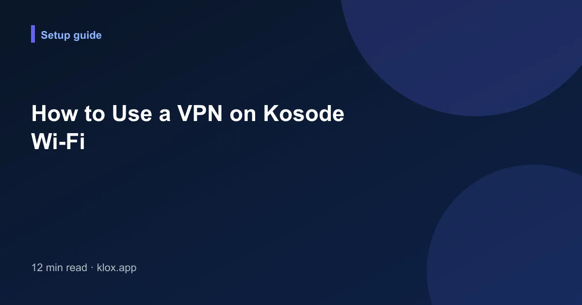 How to Use a VPN on Kosode Wi-Fi