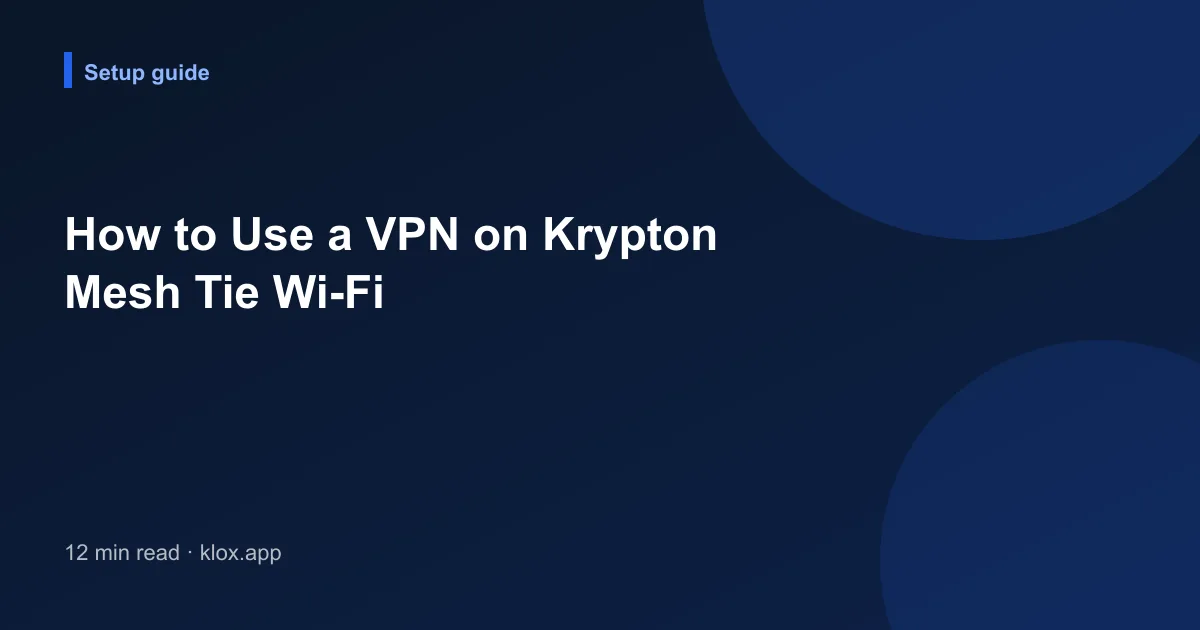 How to Use a VPN on Krypton Mesh Tie Wi-Fi