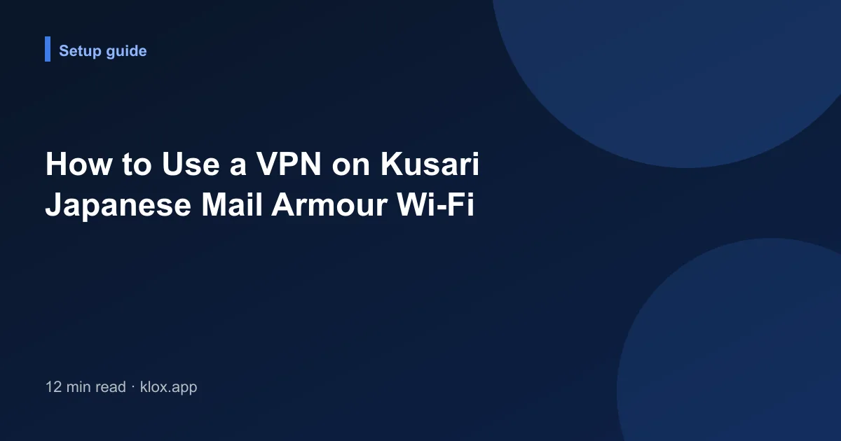 How to Use a VPN on Kusari Japanese Mail Armour Wi-Fi