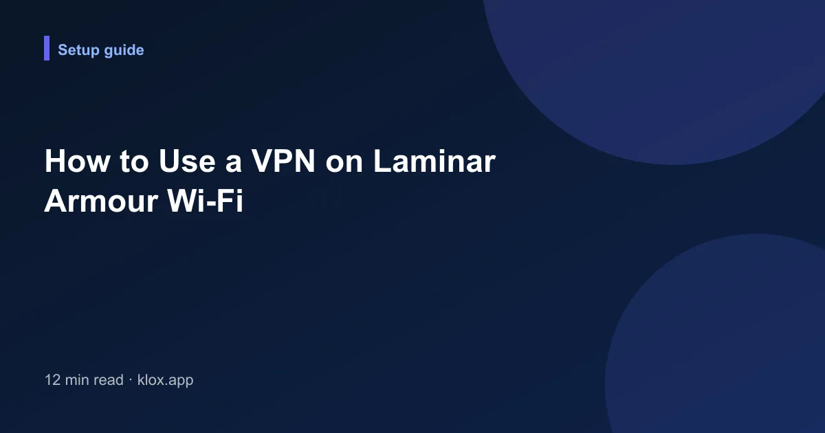 How to Use a VPN on Laminar Armour Wi-Fi