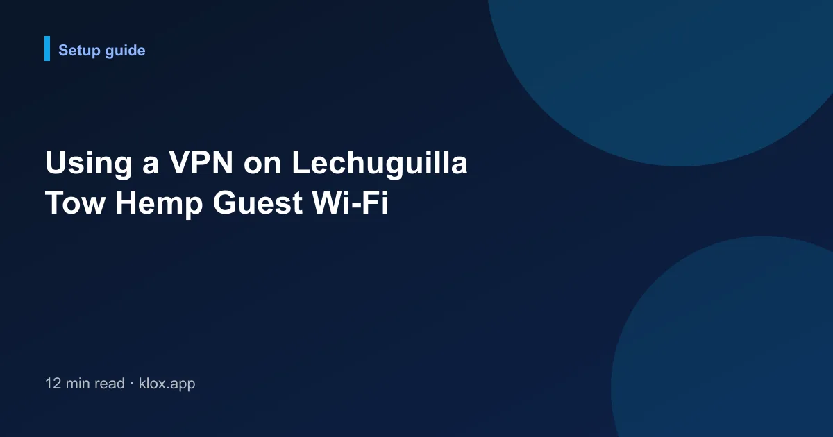 Using a VPN on Lechuguilla Tow Hemp Guest Wi-Fi