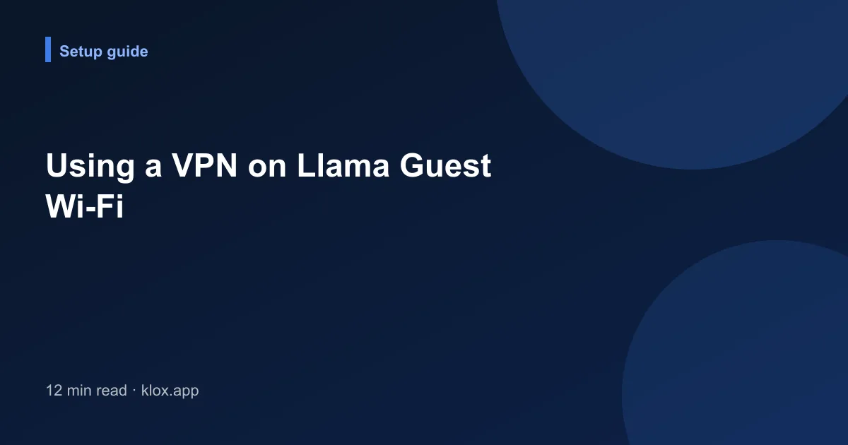 Using a VPN on Llama Guest Wi-Fi