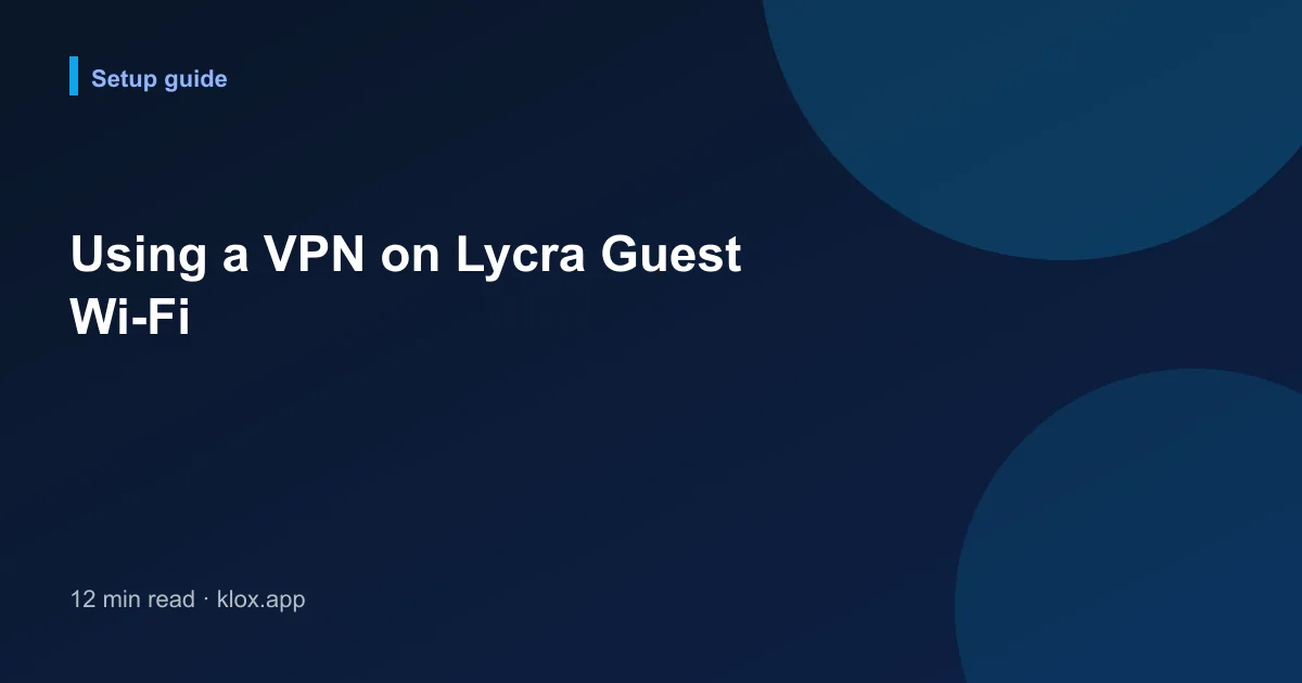 Using a VPN on Lycra Guest Wi-Fi