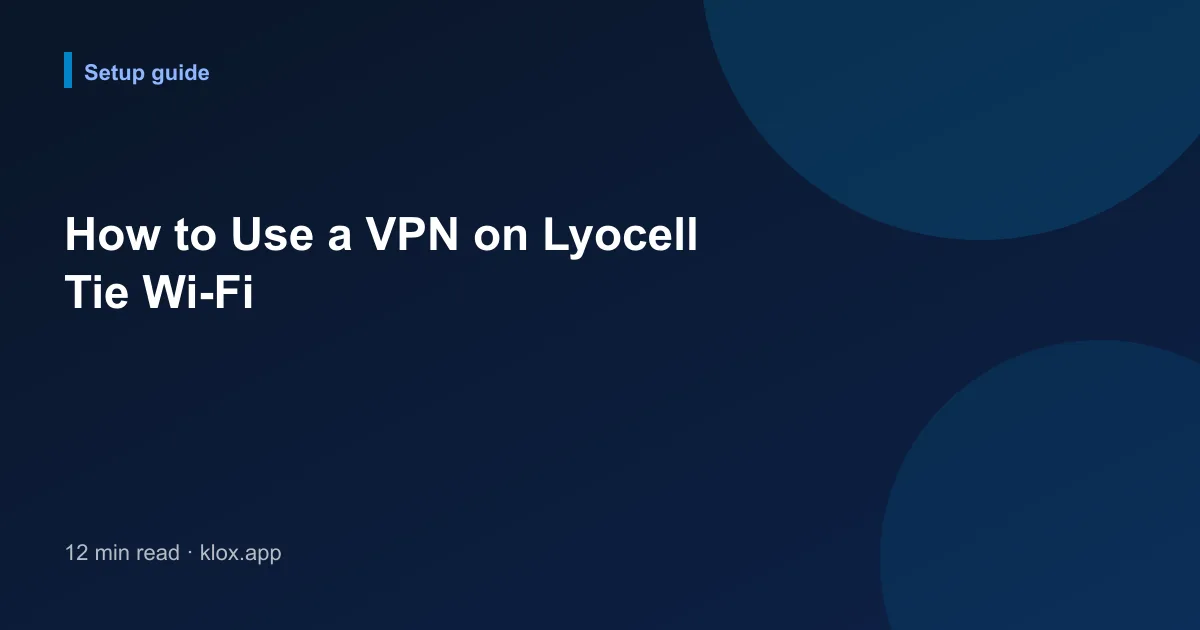 How to Use a VPN on Lyocell Tie Wi-Fi