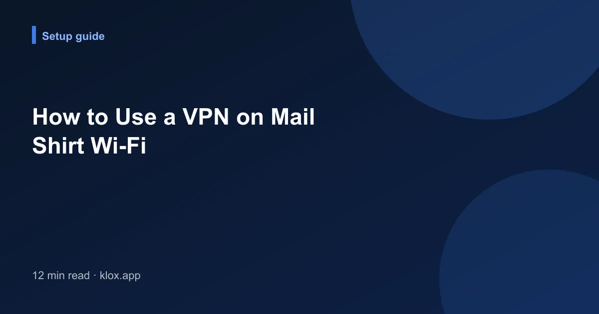 How to Use a VPN on Mail Shirt Wi-Fi