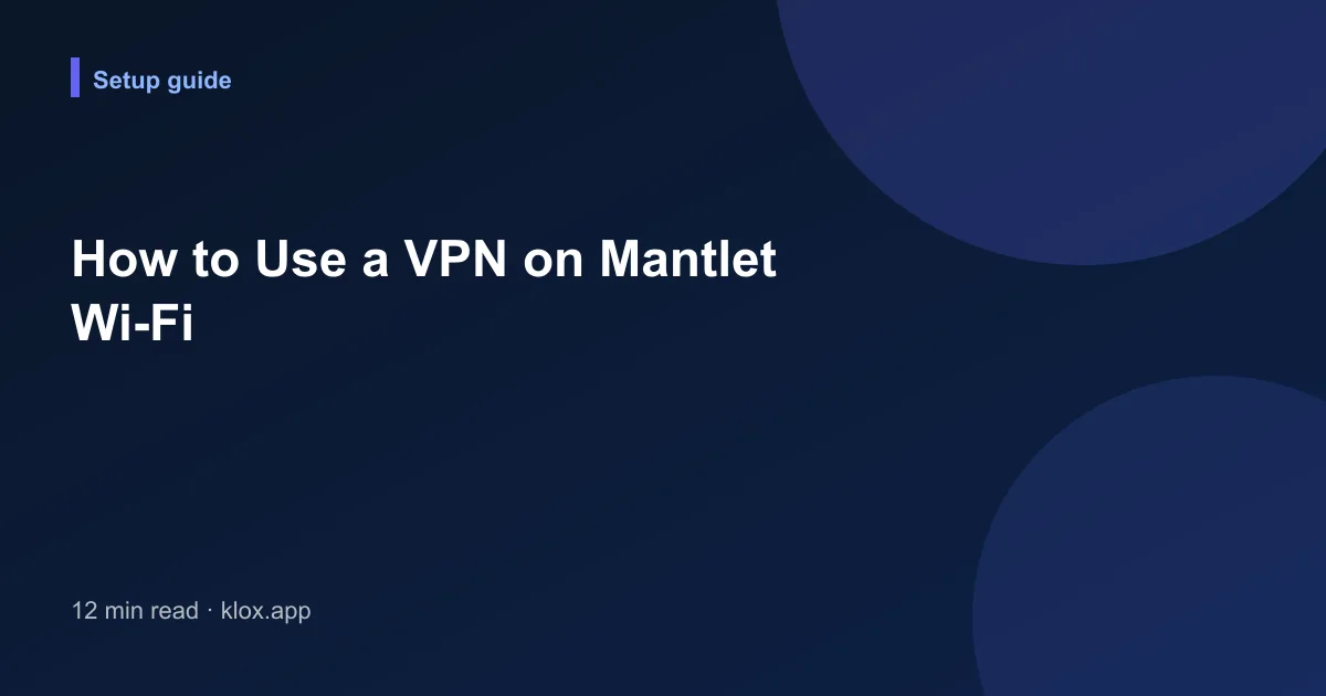 How to Use a VPN on Mantlet Wi-Fi
