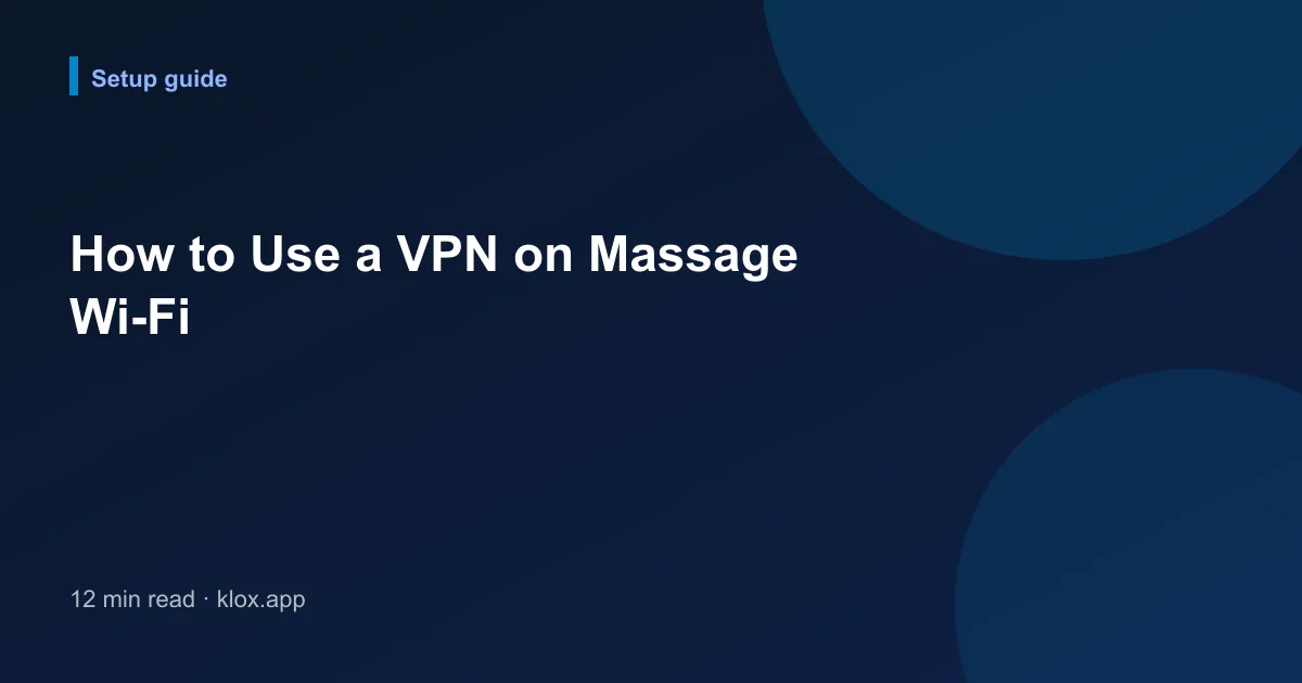 How to Use a VPN on Massage Wi-Fi