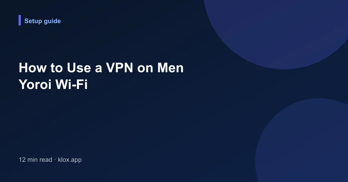 How to Use a VPN on Men Yoroi Wi-Fi