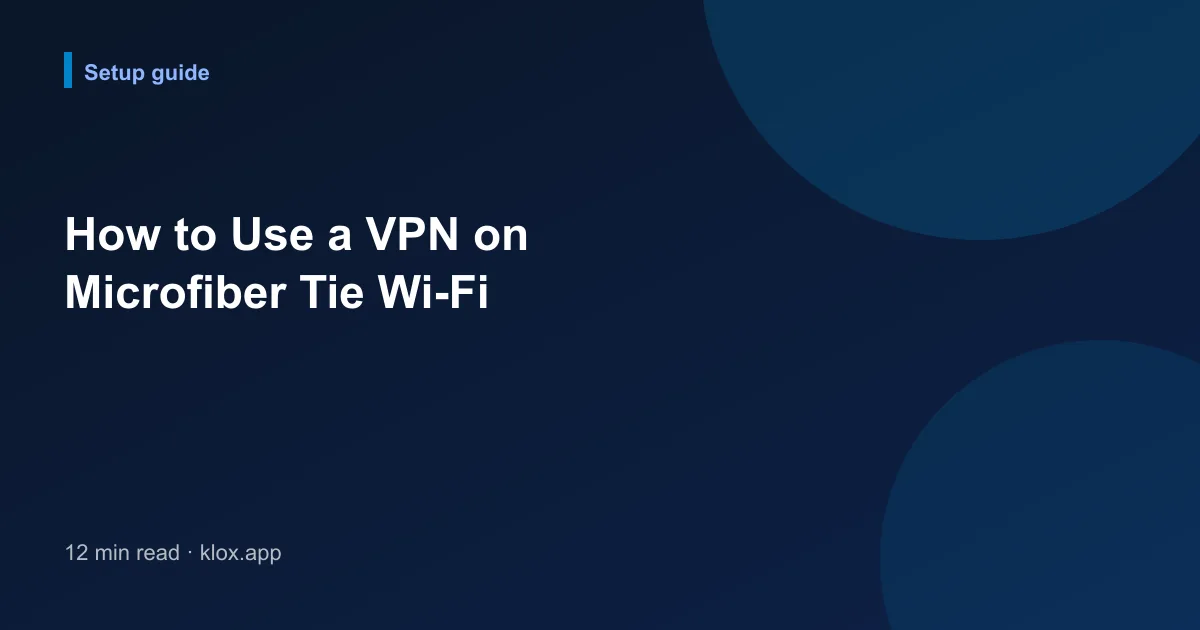 How to Use a VPN on Microfiber Tie Wi-Fi