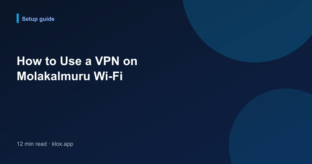 How to Use a VPN on Molakalmuru Wi-Fi