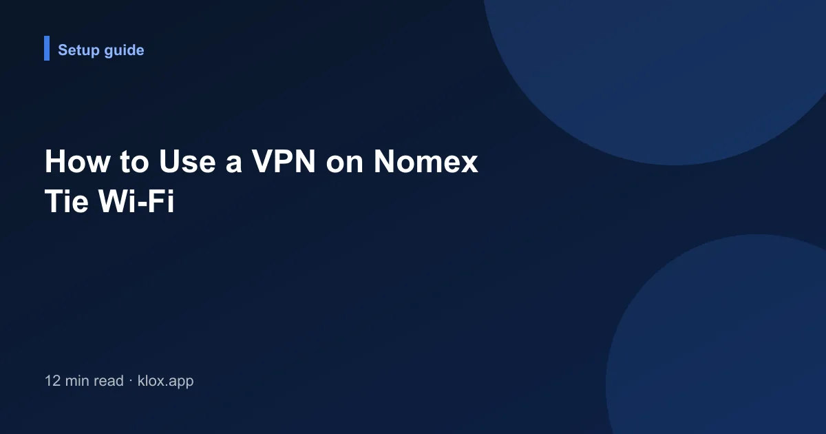 How to Use a VPN on Nomex Tie Wi-Fi