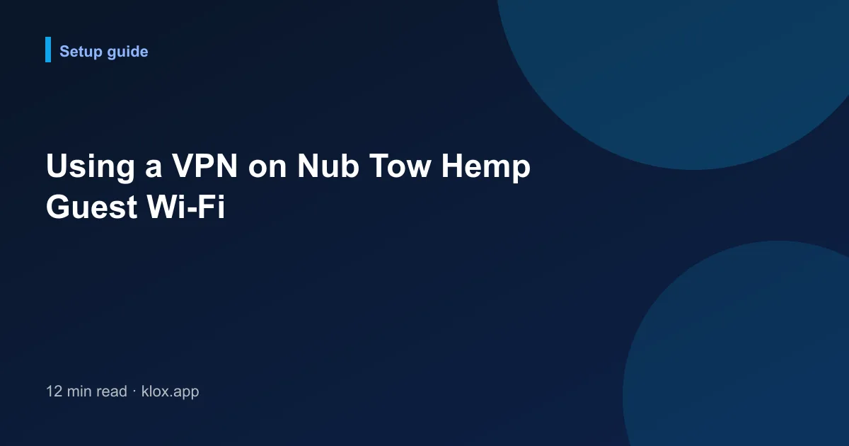 Using a VPN on Nub Tow Hemp Guest Wi-Fi