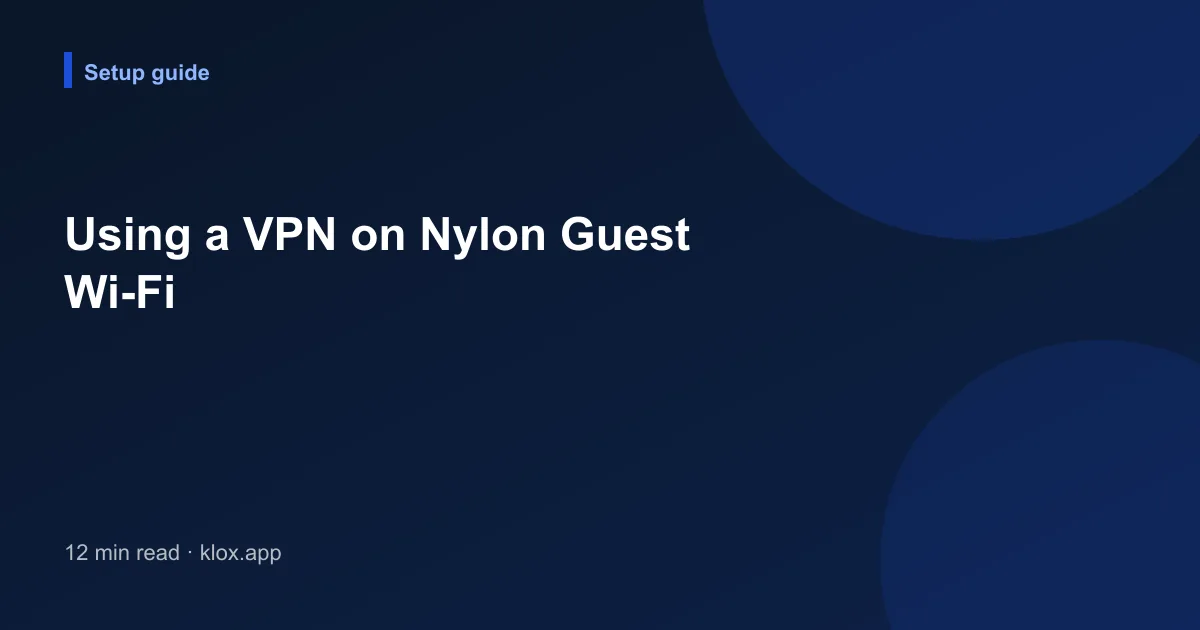 Using a VPN on Nylon Guest Wi-Fi