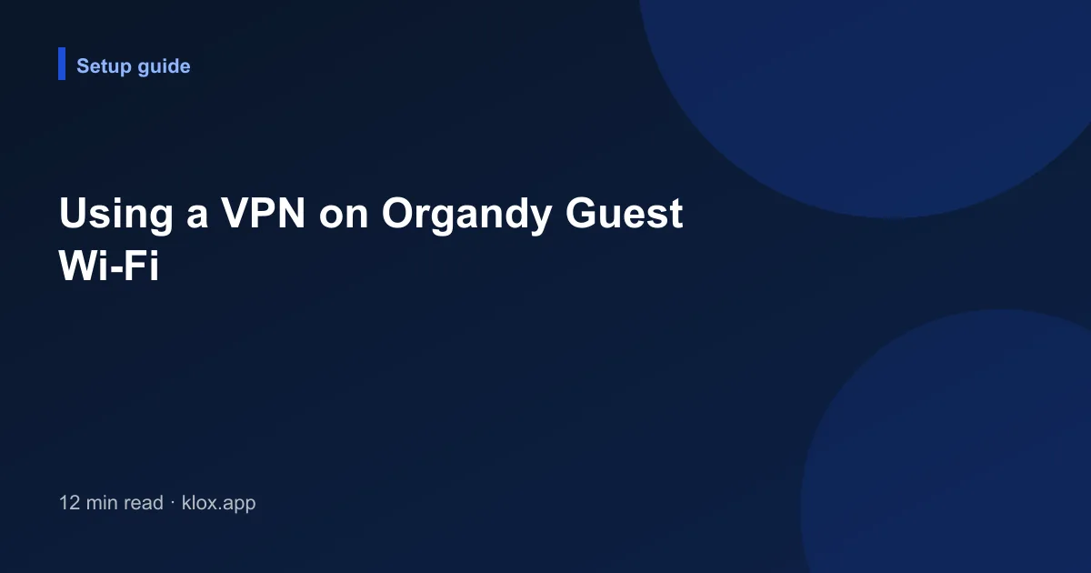 Using a VPN on Organdy Guest Wi-Fi