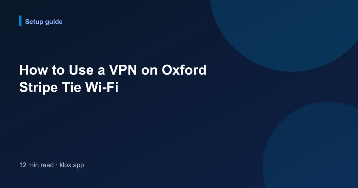 How to Use a VPN on Oxford Stripe Tie Wi-Fi