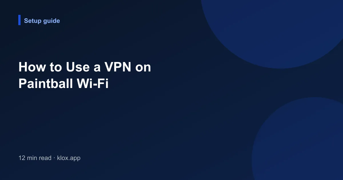How to Use a VPN on Paintball Wi-Fi