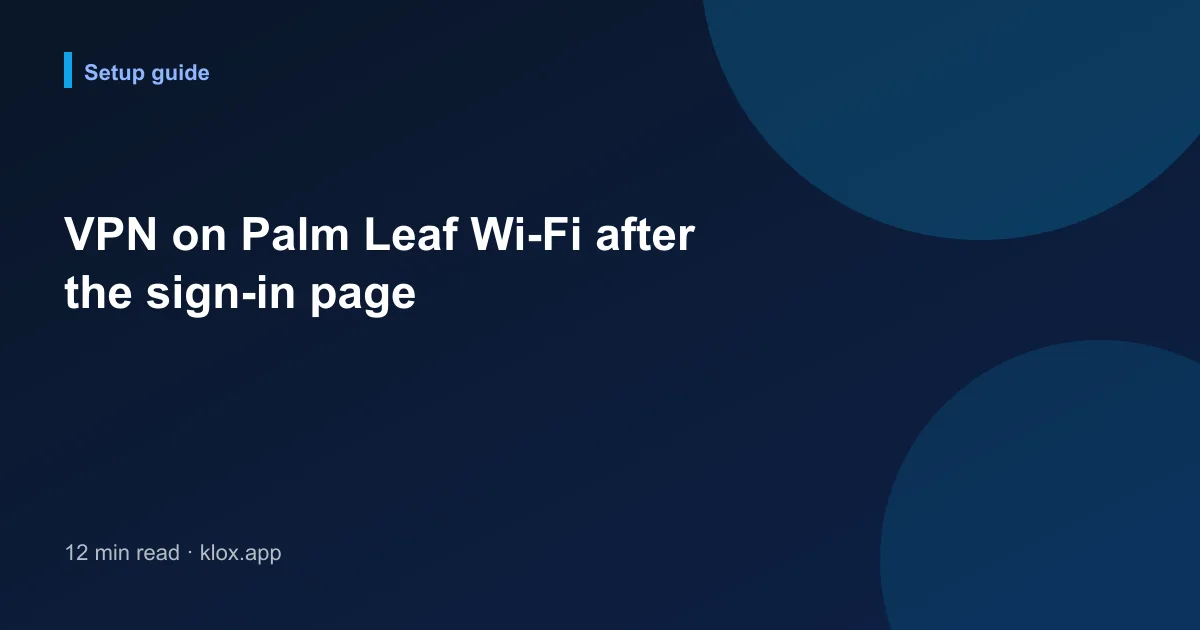 VPN on Palm Leaf Wi-Fi after the sign-in page