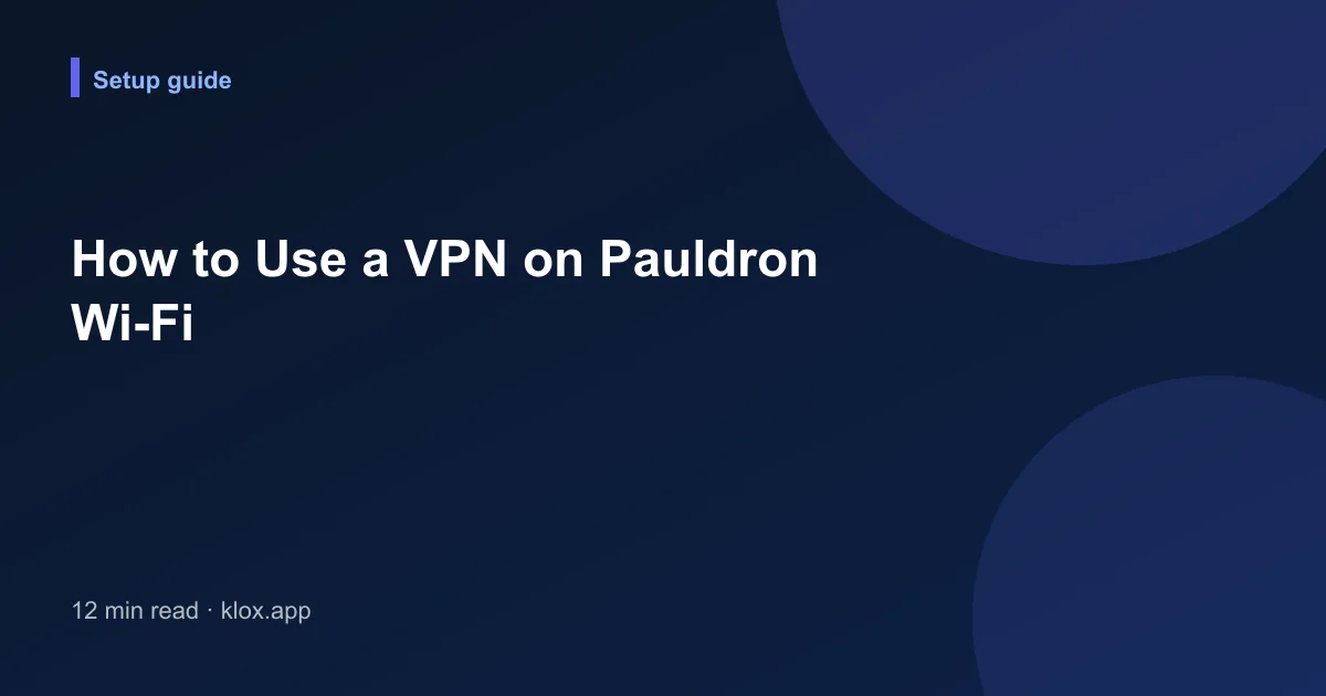 How to Use a VPN on Pauldron Wi-Fi