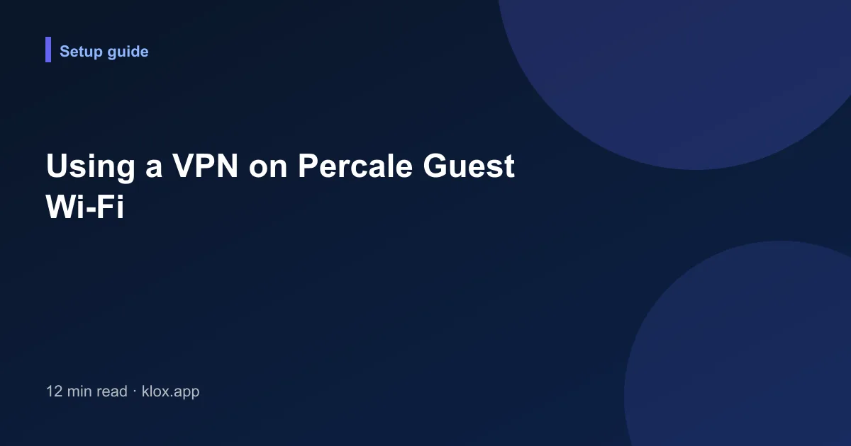 Using a VPN on Percale Guest Wi-Fi