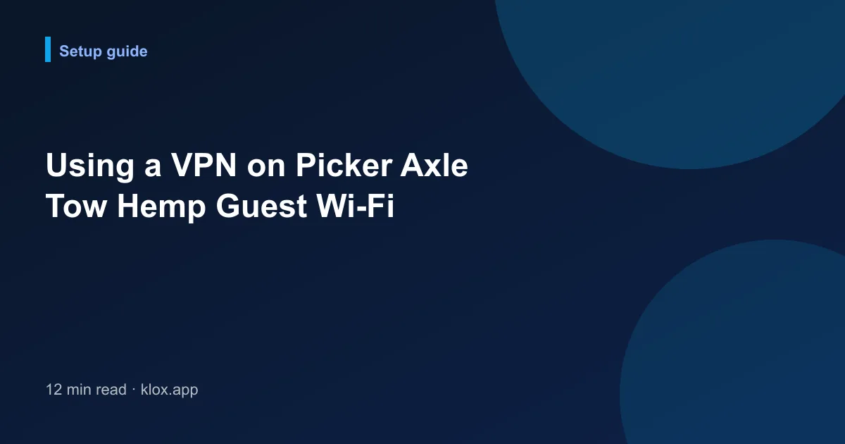 Using a VPN on Picker Axle Tow Hemp Guest Wi-Fi