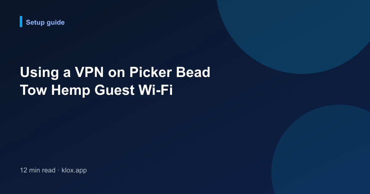 Using a VPN on Picker Bead Tow Hemp Guest Wi-Fi