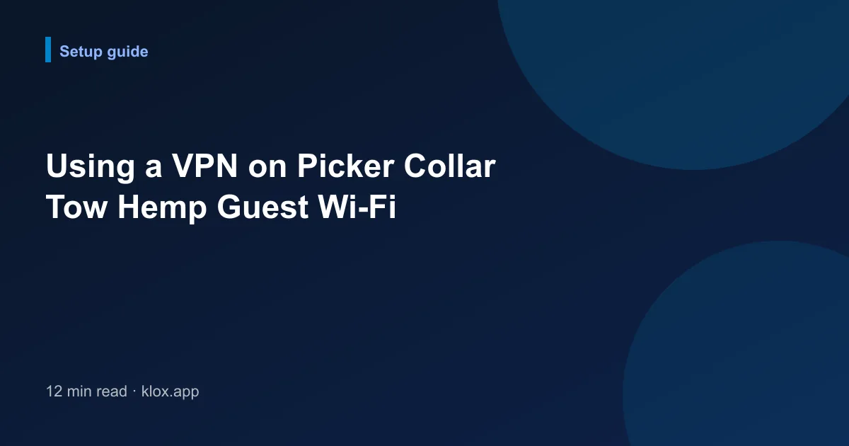 Using a VPN on Picker Collar Tow Hemp Guest Wi-Fi